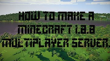 How to make a Minecraft 1.8.8 Multiplayer Server + Port Forwarding (Easy)