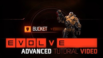 Evolve: Bucket Advanced Tutorial