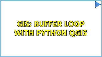 GIS: Buffer loop with Python QGIS
