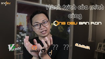 Hành trình của Ông Dev Bận Rộn | Ongdev | Vlog