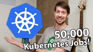 50,000 Kubernetes Jobs  Will it work? (50K Special)