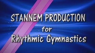 STANNEM PRODUCTION FOR RHYTHMIC GYMNASTICS