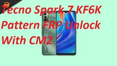 Tecno Spark 7 KF6K Pattern FRP Unlock With CM2