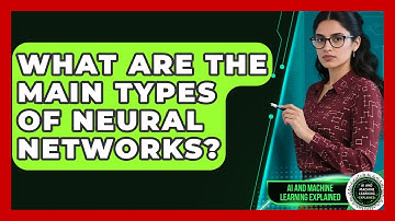 What Are the Main Types of Neural Networks? | AI and Machine Learning Explained News