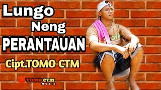 LUNGO NENG PERANTAUAN cipt.TOMO CTM