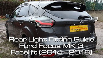 HOW TO FIT FORD FOCUS MK3 2014-2018 FACELIFT SMOKED LED UPGRADE DYNAMIC INDICATORS REAR TAIL LIGHTS
