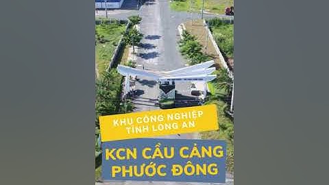 Giới thiệu sơ lược KCN Cầu Cảng Phước Đông