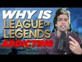 Why League of Legends is so ADDICTING