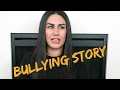 MY BULLYING STORY