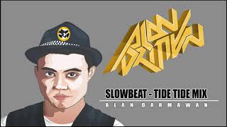 DJ ENAK!!! Slowbeat - Tide Tide Mix (Alan Darmawan)