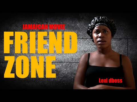 FRIEND ZONE FULL JAMAICAN MOVIE WITH Lexi dbess