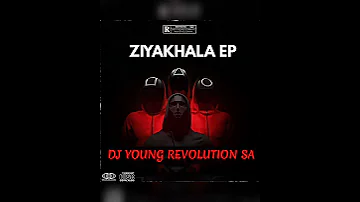 Ziyakhala EP dropping 25 August 2022 Dj Young Revolution SA ❤️