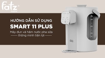 Hướng dẫn sử dụng Máy đun và hâm nước pha sữa thông minh tiện lợi Smart 11 Plus | FATZBABY