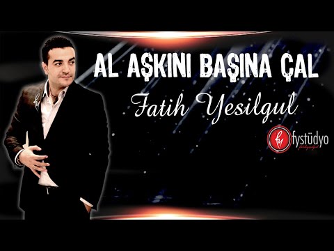 Fatih YEŞİLGÜL   2014 Al Aşkını Başına Çal