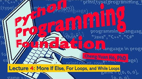 Python Programming Foundation 04. Lecture 4: More If Else, For Loops, and While Loops