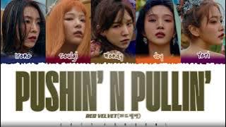 RED VELVET (레드벨벳) - 'PUSHIN' N PULLIN'' Lyrics [Color Coded_Han_Rom_Eng]