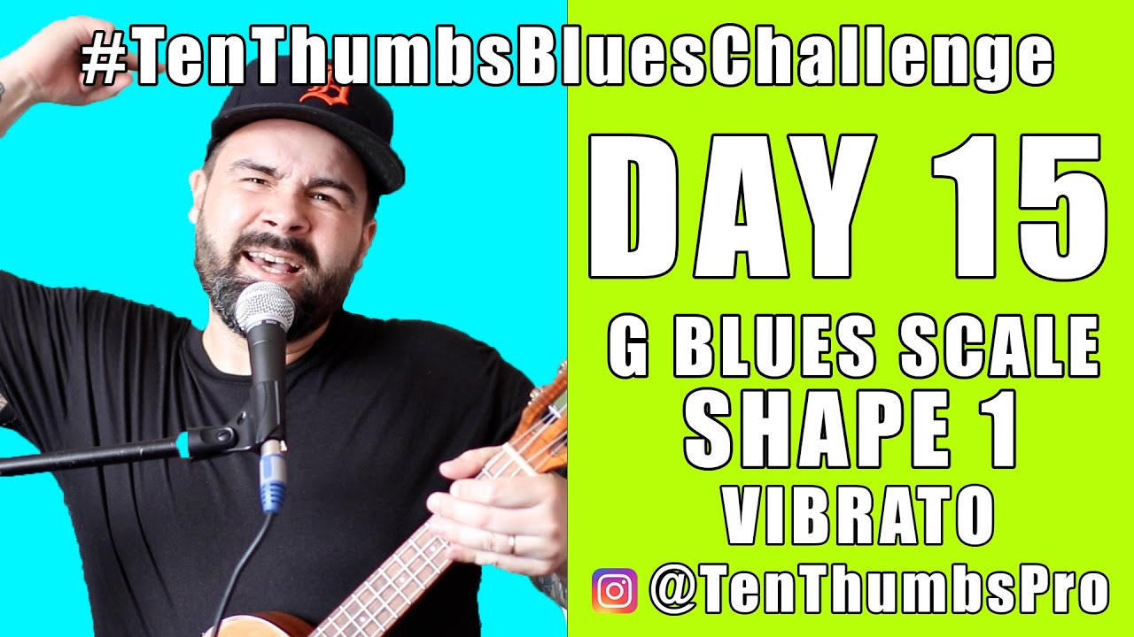 #TenThumbsBluesChallenge - DAY 15!!!! - Shape 1 and Vibrato - Blues Ukulele