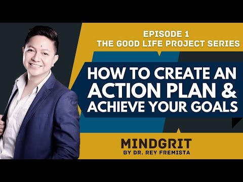 How to Create An Action Plan & Achieve Your Personal Goals // MindGrit // Dr. Rey B. Fremista