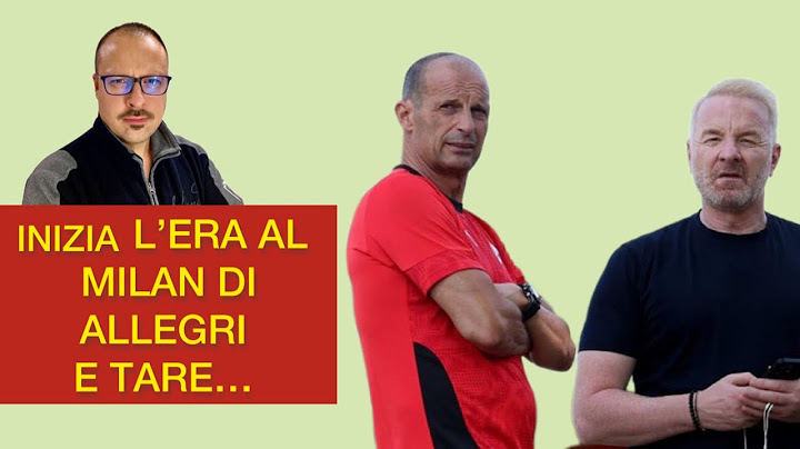 INZIA L’ERA AL MILAN DI ALLEGRI E TARE E LE ULTIME NEWS‼️