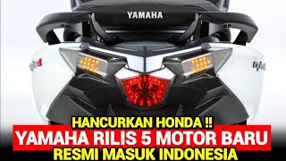 HONDA PANIK❗YAMAHA RILIS 5 MOTOR BARU RESMI MASUK INDONESIA! NMAX | AEROX | VARIO | BEAT