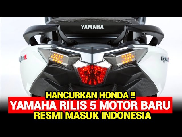 HONDA PANIK❗YAMAHA RILIS 5 MOTOR BARU RESMI MASUK INDONESIA! NMAX | AEROX | VARIO | BEAT class=