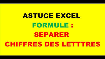 Astuces Excel Séparer chiffre des lettres