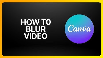 How To Blur Video In Canva Tutorial
