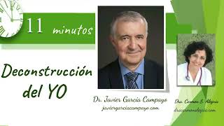 DECONSTRUCCIÓN DEL YO. Dr. Javier García Campayo. 11 Minutos disfrutando con personas inspiradoras.