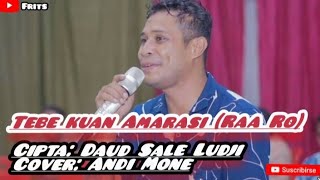 Tebe Dawan Amarasi (Raa Ro)    _Cipta:Daud Sale Ludji    _Cover:Andi mone🎤