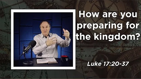 Lesson 449: The Timing of the Coming Kingdom (Luke 17:20-37)