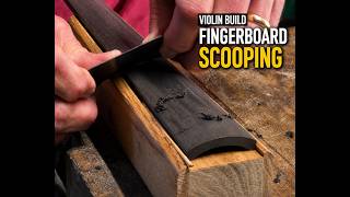 Violin Build - Fingerboard part 6 - Scooping the Sides and Top Surface