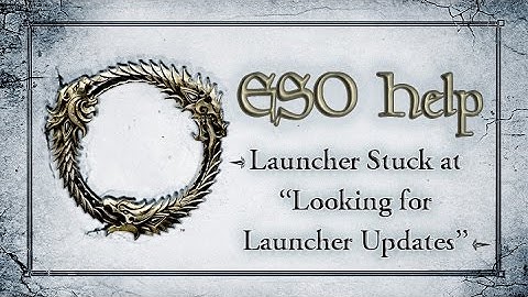 Launcher Stuck at "Looking for Launcher Updates" - The Elder Scrolls Online