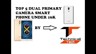 Top 5 dual primary camera smartphone under 16k (16000)