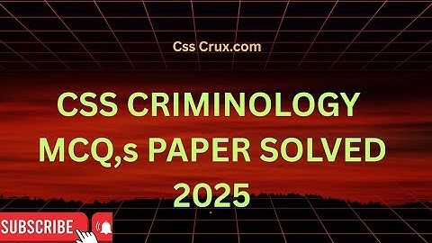 CSS 🔥CRIMINOLOGY 2025 SOLVED 🔥MCQS