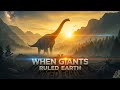 Rise of the Giants: How Dinosaurs Dominated Ancient Earth