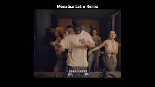 Monalisa Latin Remix