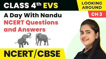 NCERT Questions and Answers - A Day With Nandu | Class 4 EVS