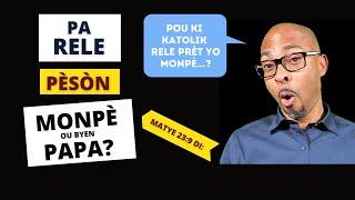 Matthieu 23:9 - Pourquoi appeler un prêtre “mon père” Pou ki nou rele prèt yo mon pè