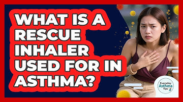 What Is A Rescue Inhaler Used For In Asthma? - Everyday Asthma Tips