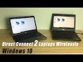 WINDOWS 10 : Direct connect 2 Laptops Wirelessly | NETVN