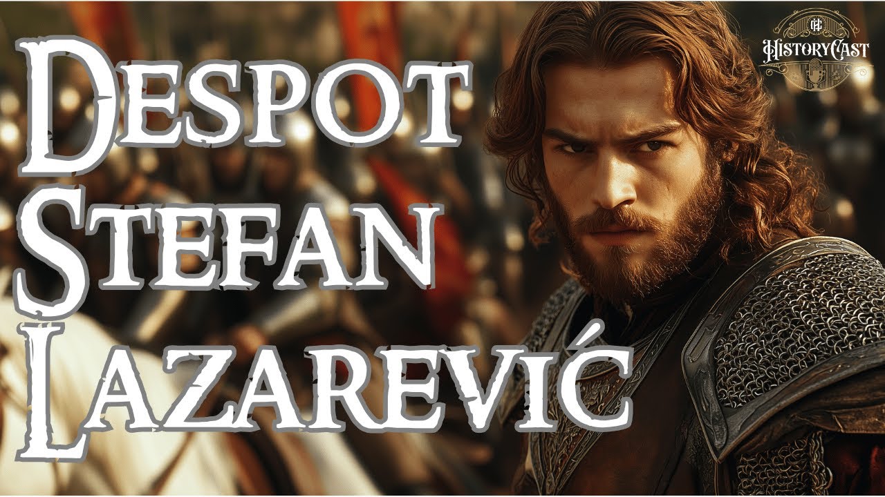 Despot Stefan Lazarević | HistoryCast, ep. 50