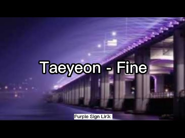 TAEYEON (태연) - FINE Lirik dan Terjemahan Indonesia class=
