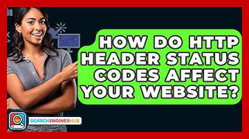 How Do HTTP Header Status Codes Affect Your Website? - SearchEnginesHub.com