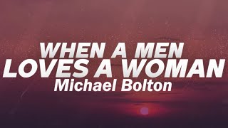 Michael Bolton - When a Man Loves a Woman (Lyrics)