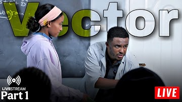 Vector (Physics Chapter 1) Part 1 ከ ላይቭ የተወሰደ