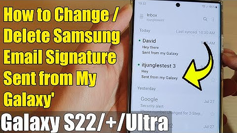 Galaxy S22/S22+/Ultra: How to Change/Delete Samsung Email Signature 