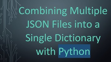 Combining Multiple JSON Files into a Single Dictionary with Python