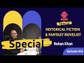 Rehan khan  historical fiction and fantasy novelist  episode 06  the murabiyoon show