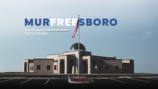 Murfreesboro: One Mosque’s First Amendment Fight to Worship