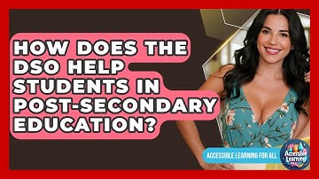 How Does The DSO Help Students In Post-secondary Education? - Accessible Learning For All